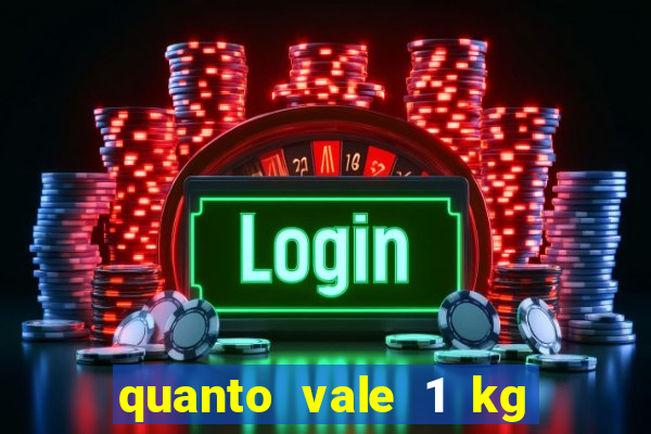 quanto vale 1 kg de lacre de latinha 2024